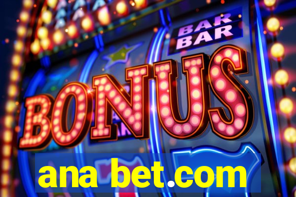 ana bet.com